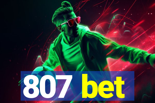 807 bet